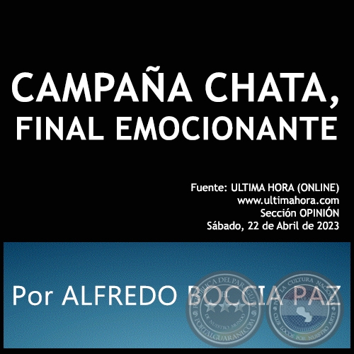 CAMPAÑA CHATA, FINAL EMOCIONANTE - Por ALFREDO BOCCIA PAZ - Sábado, 22 de Abril de 2023